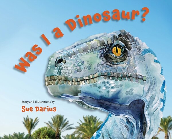 Was I a Dinosaur? by Susanne Darius, Hardcover | Indigo Chapters