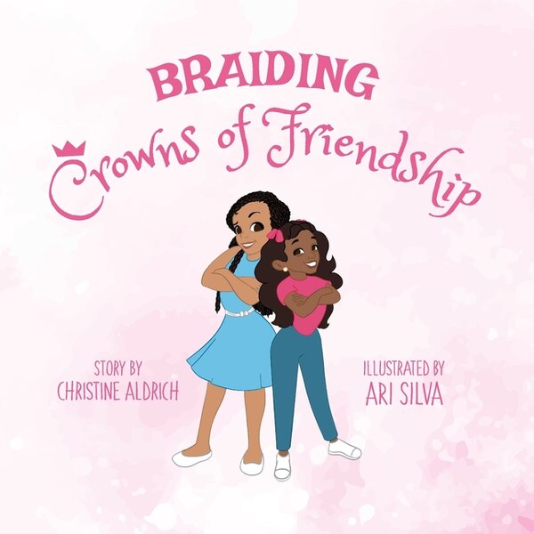 Braiding Crowns of Friendship by Christine Aldrich, Paperback | Indigo Chapters