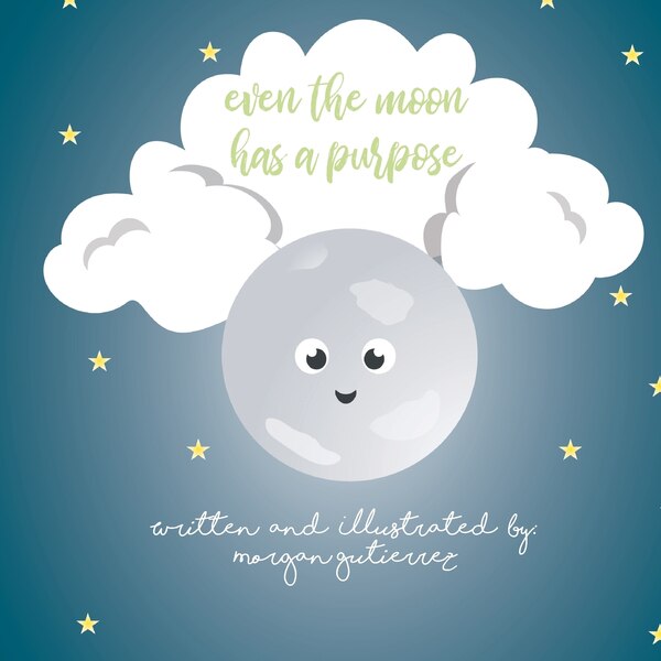 Even the Moon Has a Purpose by Morgan Gutierrez, Paperback | Indigo Chapters