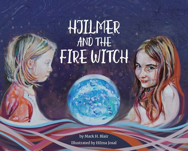 Hjilmer and the Fire Witch by Mark H Blair, Hardcover | Indigo Chapters