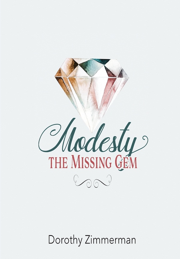 Modesty The Missing Gem by Dorothy Zimmerman, Paperback | Indigo Chapters