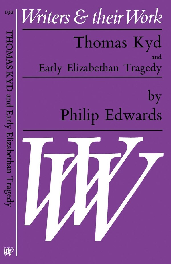 Thomas Kyd and Early Elizabethan Tragedy by Philip Edwards, Paperback | Indigo Chapters