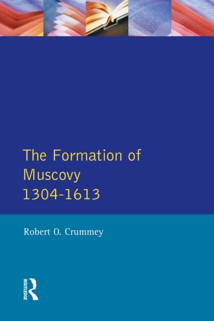 The Formation Of Muscovy 1300 - 1613 by Robert O Crummey, Paperback | Indigo Chapters