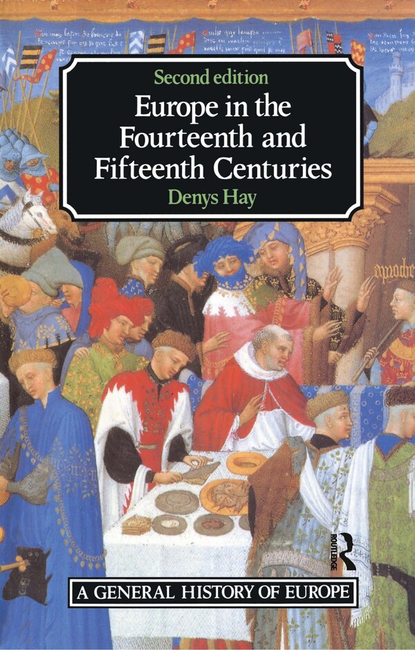 Europe in the Fourteenth and Fifteenth Centuries by Denys Hay, Paperback | Indigo Chapters