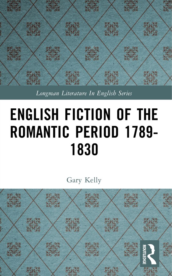 English Fiction of the Romantic Period 1789-1830 by Gary Kelly, Paperback | Indigo Chapters