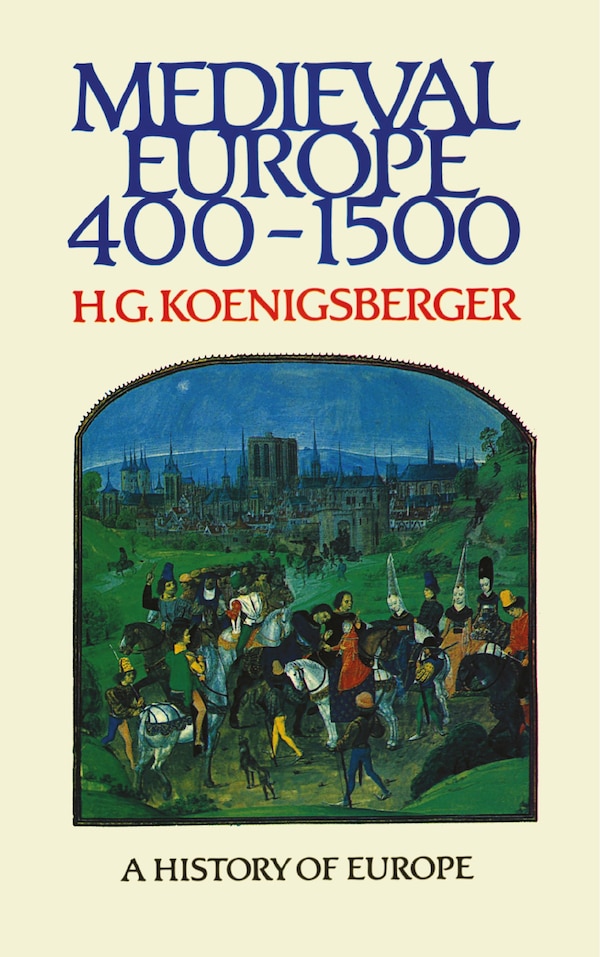 Medieval Europe 400 - 1500 by H G Koenigsberger, Paperback | Indigo Chapters