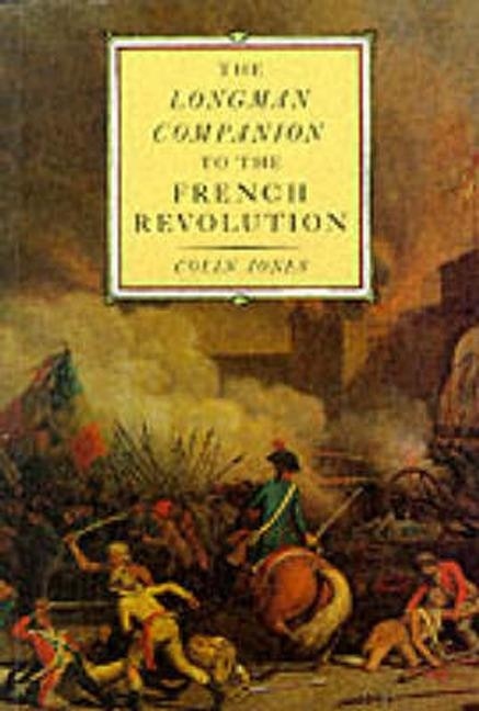 The Longman Companion to the French Revolution by Colin Jones, Paperback | Indigo Chapters