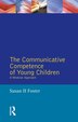 The Communicative Competence of Young Children by Susan H Foster, Paperback | Indigo Chapters