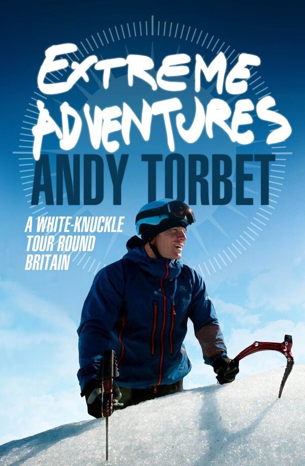 Extreme Adventures by Andy Torbet, Hardcover | Indigo Chapters