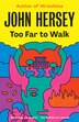 Too Far To Walk by John Hersey, Paperback | Indigo Chapters