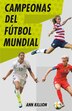 Campeonas Del Fútbol Mundial / Champions Of Women's Soccer by Ann Killion, Paperback | Indigo Chapters