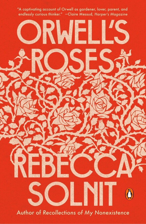 Orwell's Roses by Rebecca Solnit, Paperback | Indigo Chapters