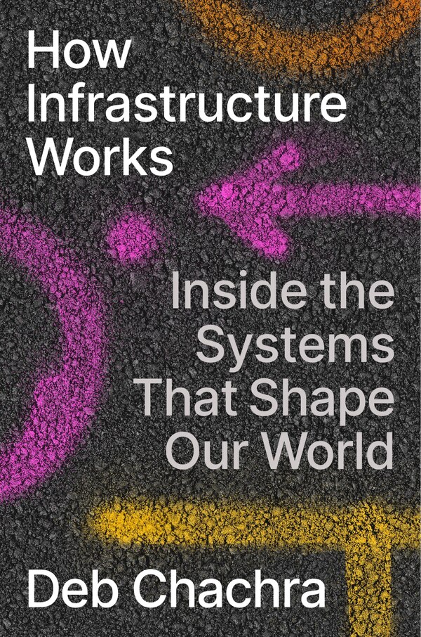 How Infrastructure Works by Deb Chachra, Hardcover | Indigo Chapters