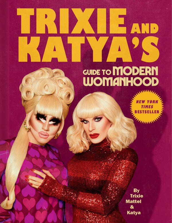 Trixie And Katya's Guide To Modern Womanhood by Trixie Mattel, Paper over Board | Indigo Chapters