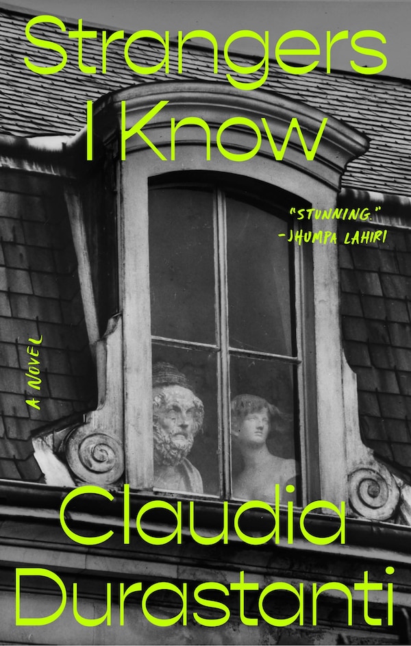 Strangers I Know by Claudia Durastanti, Hardcover | Indigo Chapters