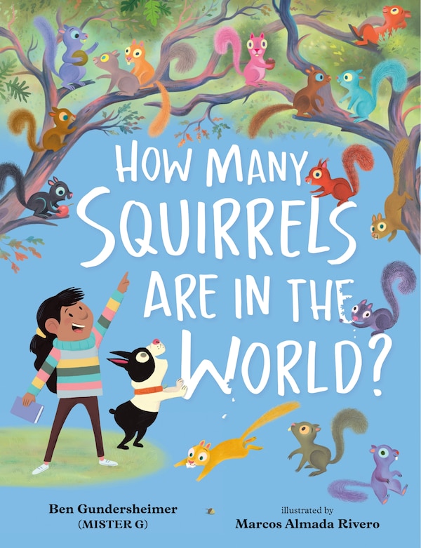 How Many Squirrels Are In The World? by Ben Gundersheimer (mister G), Picture Books | Indigo Chapters