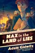 Max in the Land of Lies by Adam Gidwitz, Paperback | Indigo Chapters