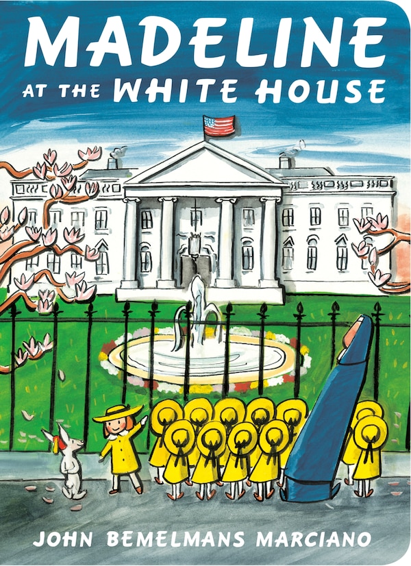 Madeline At The White House by John Bemelmans Marciano, Board Book | Indigo Chapters