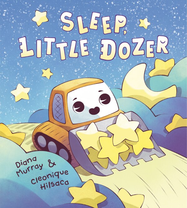 Sleep Little Dozer by Diana Murray, Hardcover | Indigo Chapters