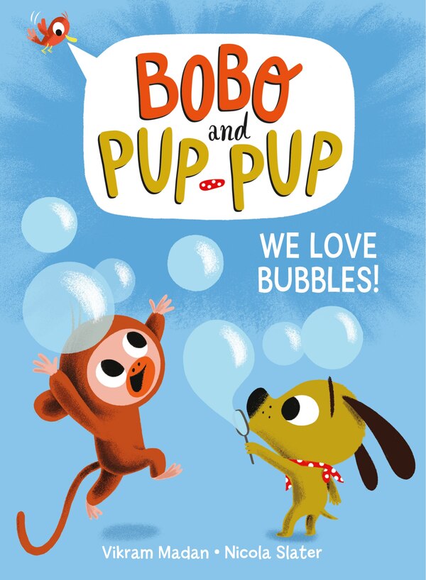 We Love Bubbles (Bobo and Pup-Pup) by Vikram Madan, Paper over Board | Indigo Chapters