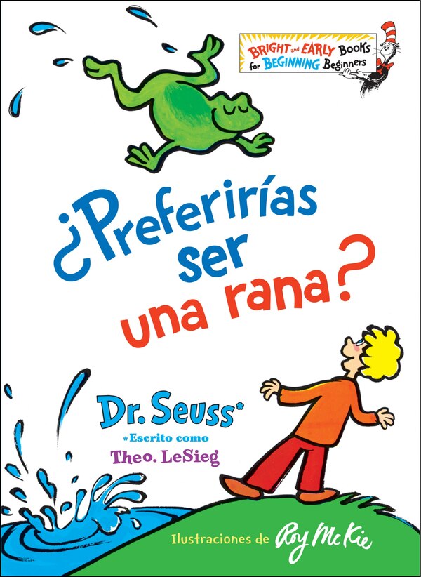 preferirías Ser Una Rana? (would You Rather Be A Bullfrog? Spanish Edition) by Dr. Dr. Seuss, Reinforced Library Binding | Indigo Chapters