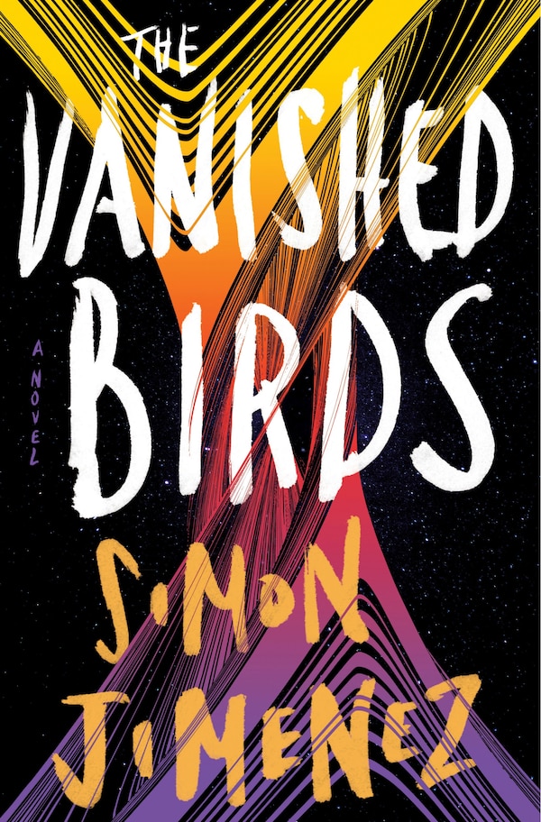 The Vanished Birds by Simon Jimenez, Hardcover | Indigo Chapters