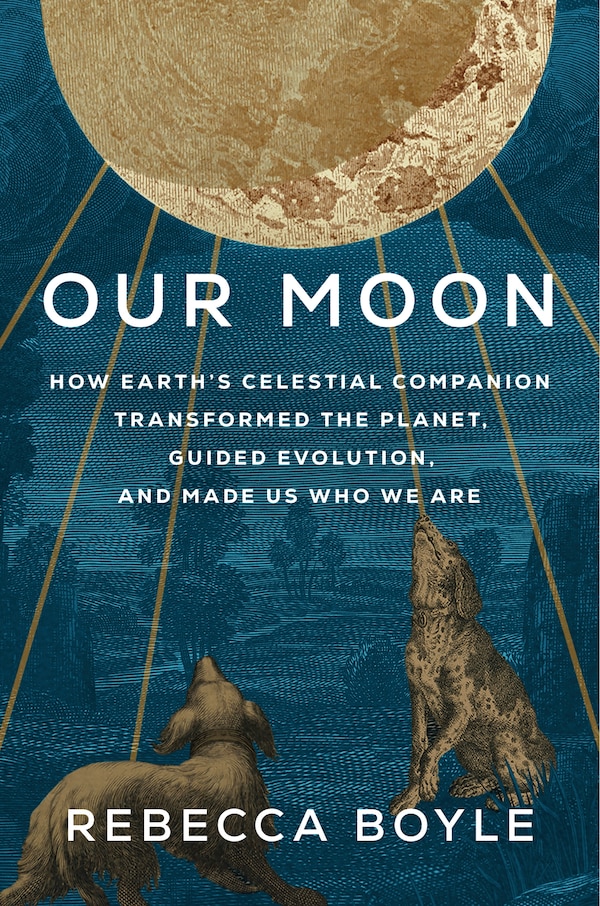 Our Moon by Rebecca Boyle, Hardcover | Indigo Chapters