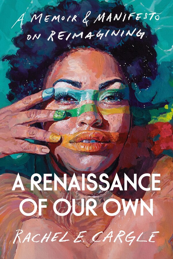 A Renaissance of Our Own by Rachel E. Cargle, Hardcover | Indigo Chapters