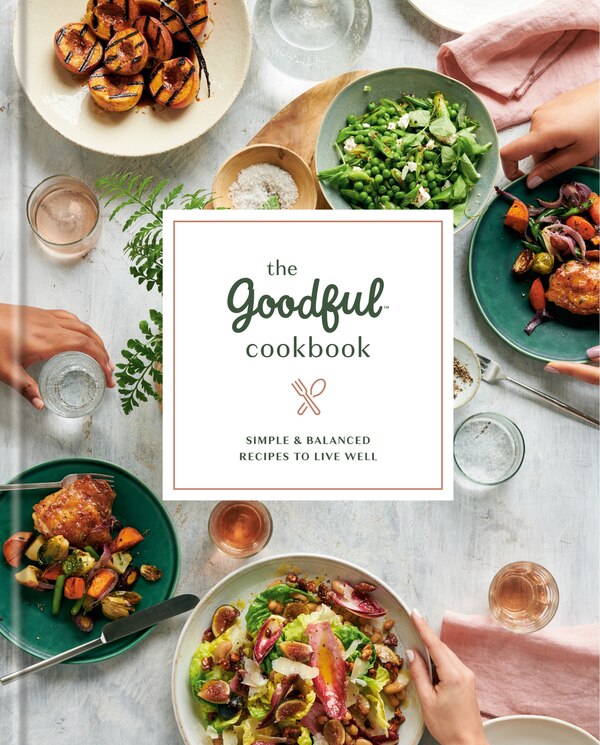 The Goodful Cookbook by Goodful Goodful, Paper over Board | Indigo Chapters