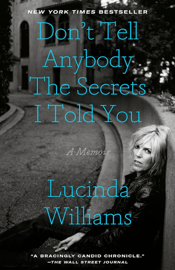 Don't Tell Anybody the Secrets I Told You by Lucinda Williams, Paperback | Indigo Chapters