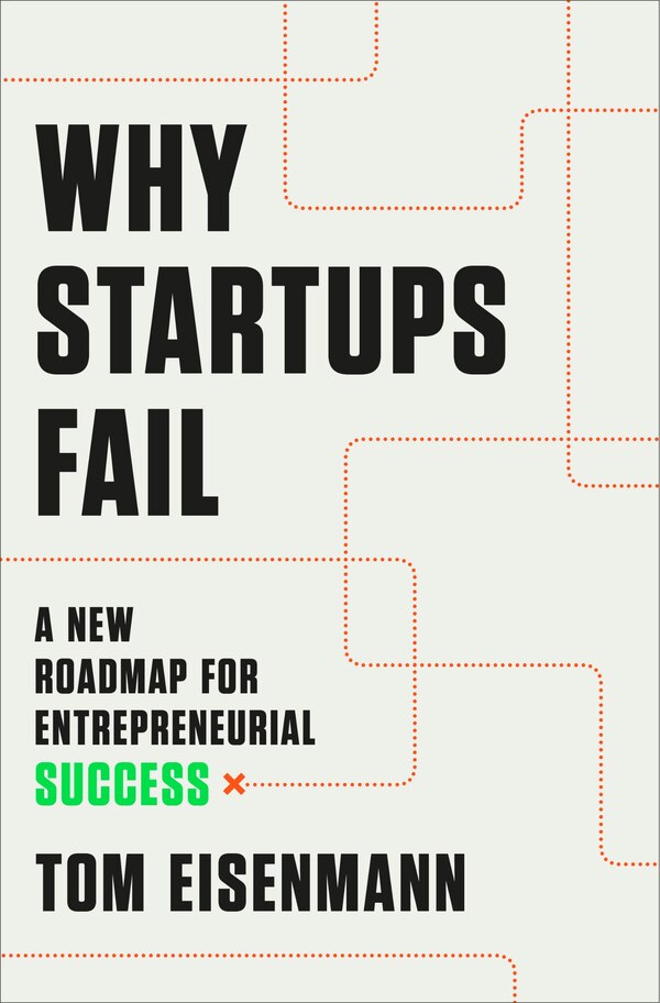 Why Startups Fail by Tom Eisenmann, Hardcover | Indigo Chapters