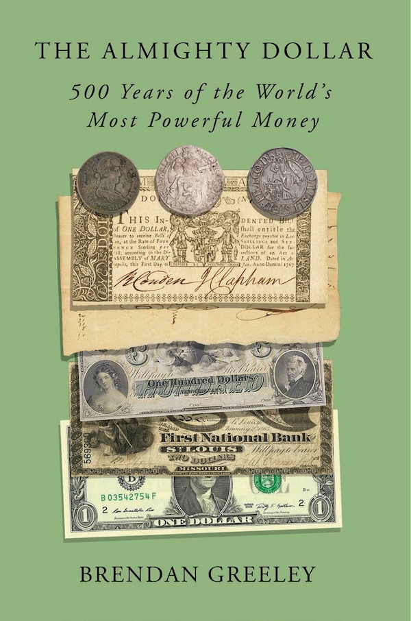 The Almighty Dollar by Brendan Greeley, Hardcover | Indigo Chapters
