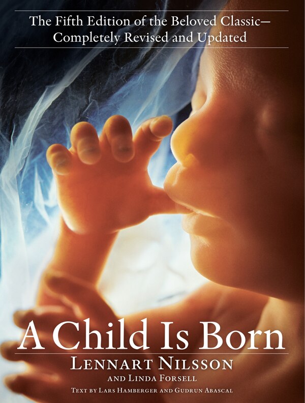 A Child Is Born by Lennart Nilsson, Paperback | Indigo Chapters