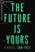 The Future Is Yours by Dan Frey, Hardcover | Indigo Chapters