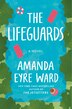 The Lifeguards by Amanda Eyre Ward