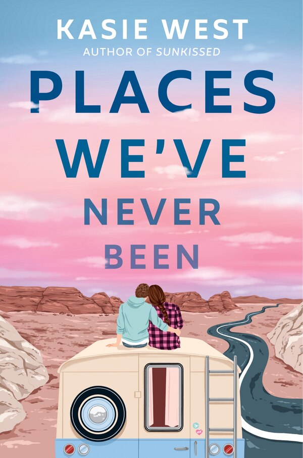 Places We've Never Been by Kasie West, Hardcover | Indigo Chapters