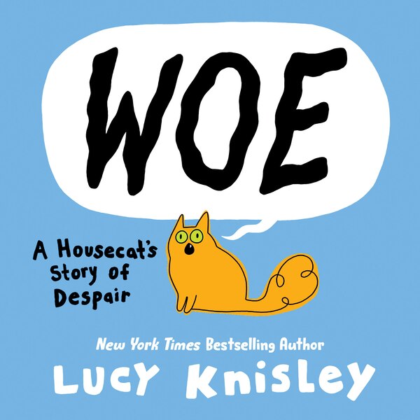 Woe: A Housecat's Story of Despair by Lucy Knisley, Paper over Board | Indigo Chapters