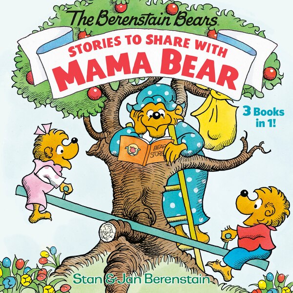 Stories To Share With Mama Bear (the Berenstain Bears) by Stan Berenstain, Hardcover | Indigo Chapters