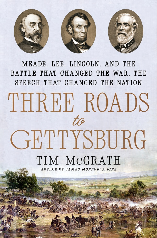 Three Roads to Gettysburg by Tim Mcgrath, Hardcover | Indigo Chapters