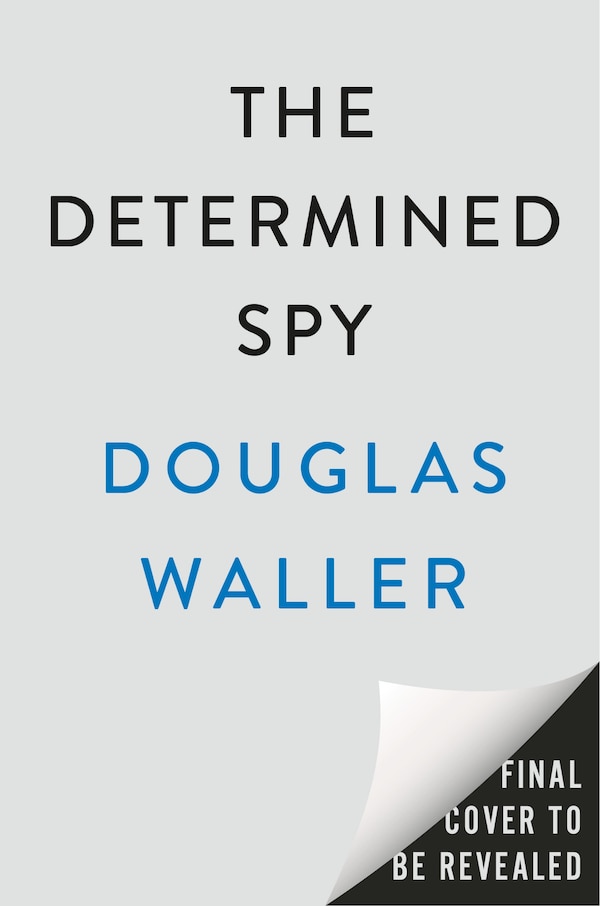 The Determined Spy by Douglas Waller, Hardcover | Indigo Chapters