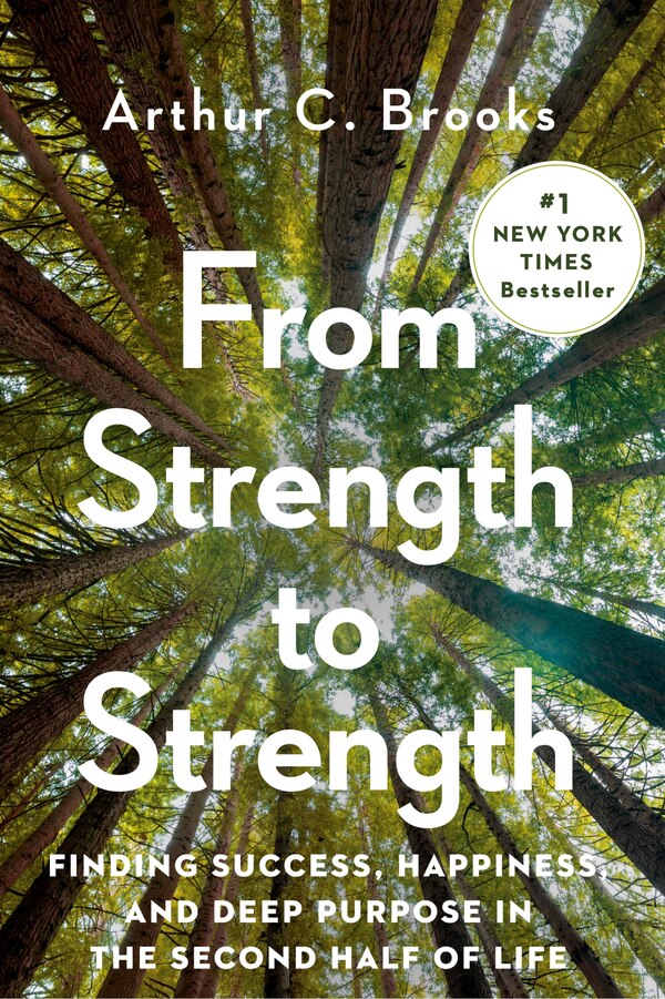 From Strength To Strength by Arthur C. Brooks, Hardcover | Indigo Chapters