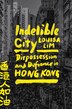 Indelible City by Louisa Lim, Hardcover | Indigo Chapters