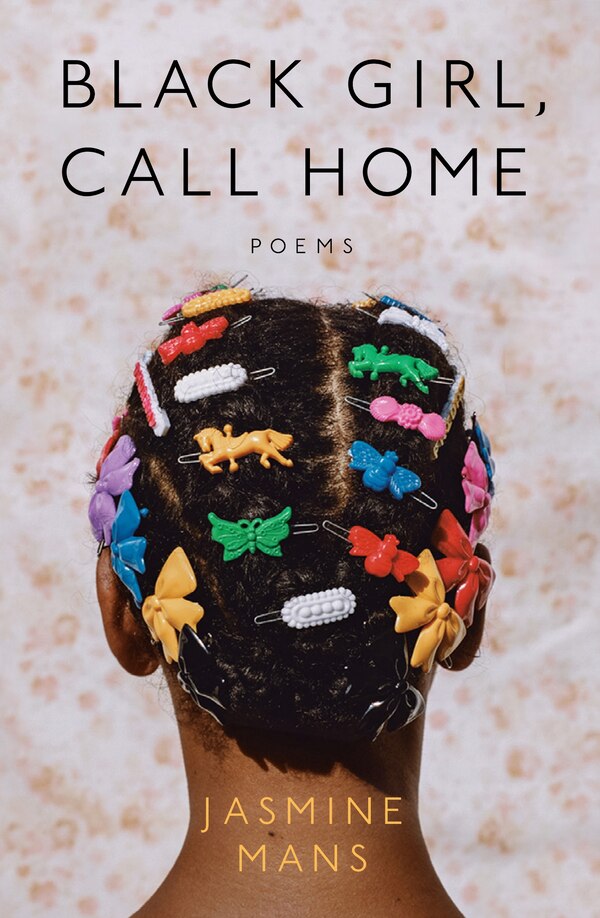 Black Girl Call Home by Jasmine Mans, Paperback | Indigo Chapters