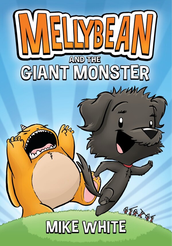 Mellybean And The Giant Monster by Mike White, Hardcover | Indigo Chapters