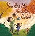 You Are My Favorite Color by Gillian Sze, Picture Books | Indigo Chapters