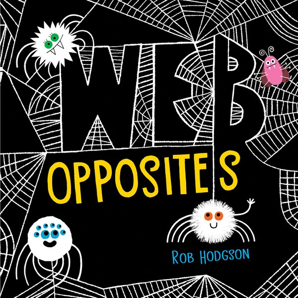 Web Opposites by Rob Hodgson, Board Book | Indigo Chapters