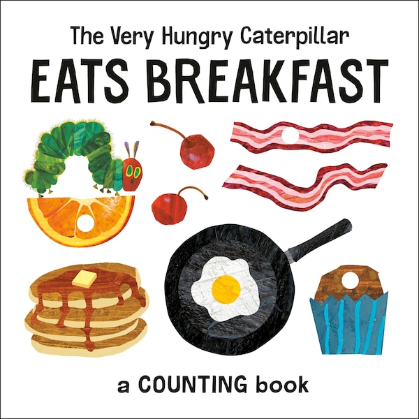 The Very Hungry Caterpillar Eats Breakfast by Eric Carle, Board Book | Indigo Chapters