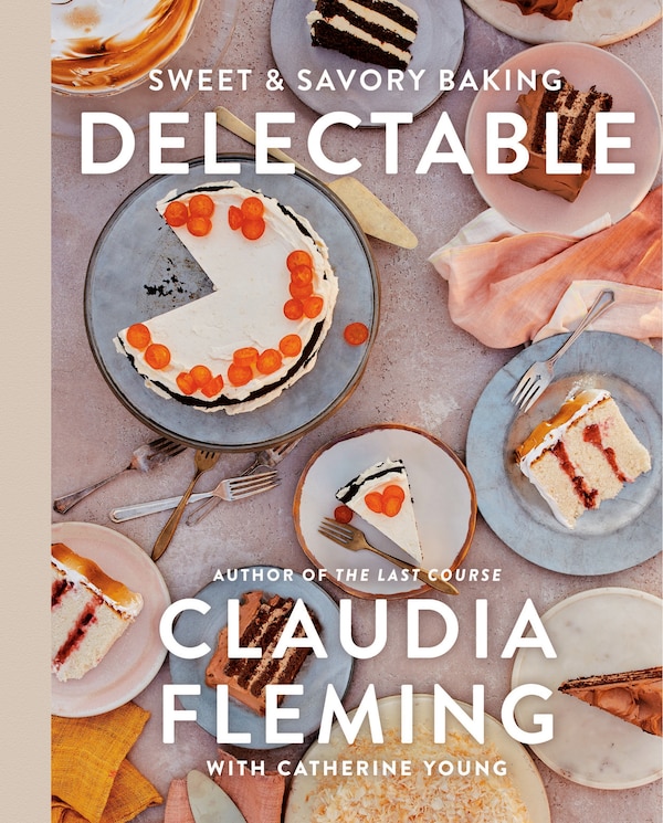 Delectable by Claudia Fleming, Hardcover | Indigo Chapters