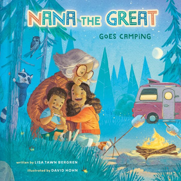 Nana The Great Goes Camping by Lisa Tawn Bergren, Paper over Board | Indigo Chapters