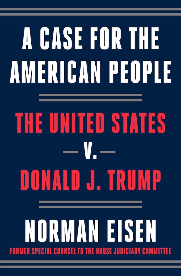 A Case For The American People by Norman Eisen, Hardcover | Indigo Chapters